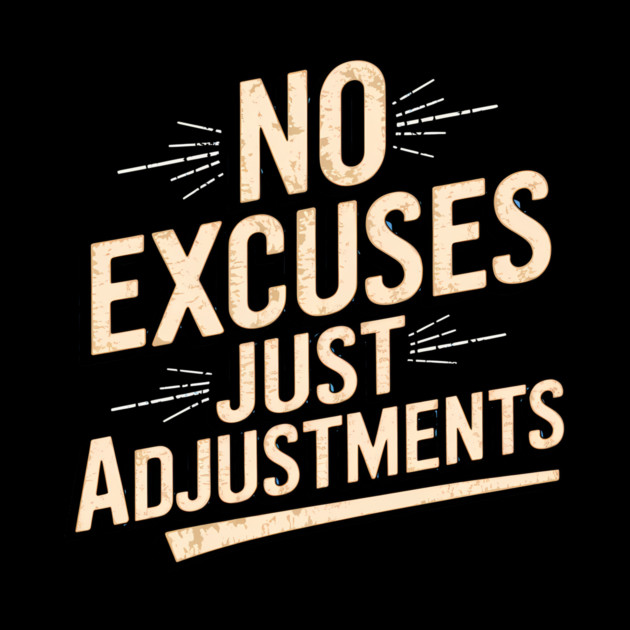 Motivational Saying, No Excuses, Adjust Your Mindset by logiamerch