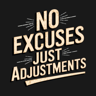 Motivational Saying, No Excuses, Adjust Your Mindset T-Shirt