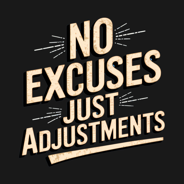 Motivational Saying, No Excuses, Adjust Your Mindset by logiamerch