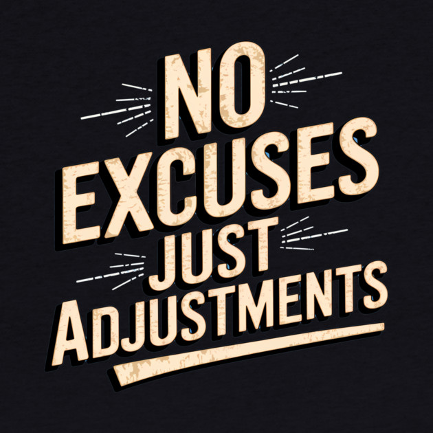 Motivational Saying, No Excuses, Adjust Your Mindset by logiamerch