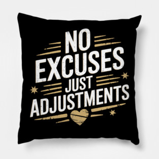Motivational Saying, No Excuses, Adjust Your Mindset Pillow
