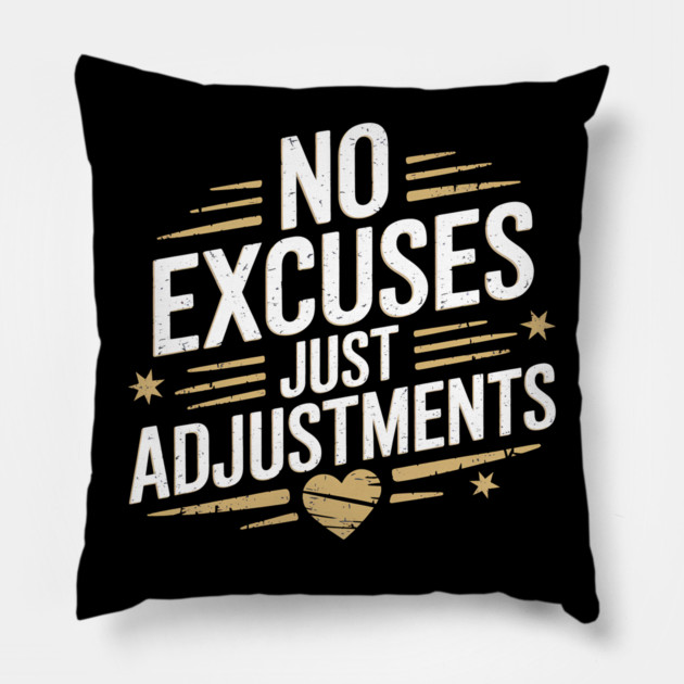 Motivational Saying, No Excuses, Adjust Your Mindset Pillow by logiamerch