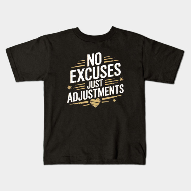 Motivational Saying, No Excuses, Adjust Your Mindset Kids T-Shirt by logiamerch