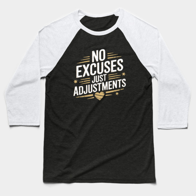 Motivational Saying, No Excuses, Adjust Your Mindset Baseball T-Shirt by logiamerch