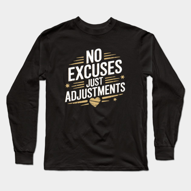 Motivational Saying, No Excuses, Adjust Your Mindset Long Sleeve T-Shirt by logiamerch