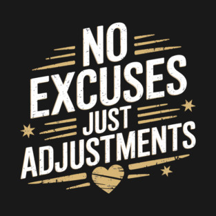 Motivational Saying, No Excuses, Adjust Your Mindset T-Shirt