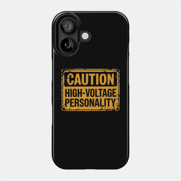 Caution High Voltage Personality Attitude Extrovert Life Phone Case by Anticorporati