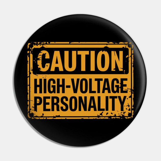 Caution High Voltage Personality Attitude Extrovert Life Pin by Anticorporati