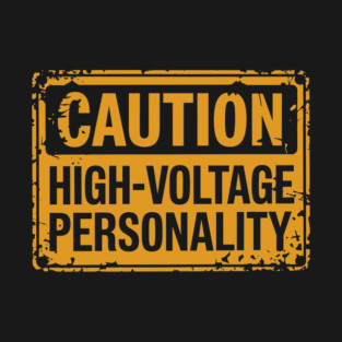 Caution High Voltage Personality Attitude Extrovert Life T-Shirt