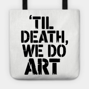 Til Death We Do Art Creative Living Tote