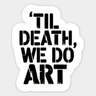 Til Death We Do Art Creative Living Magnet
