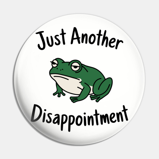 Just Another Disappointment Edgy Humor Ironic Mood Pin by Anticorporati