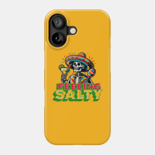 Feeling Salty - Cinco de Mayo, Festive Skeleton Phone Case