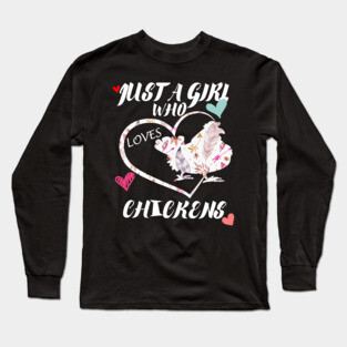 just a girl who loves chickens Long Sleeve T-Shirt