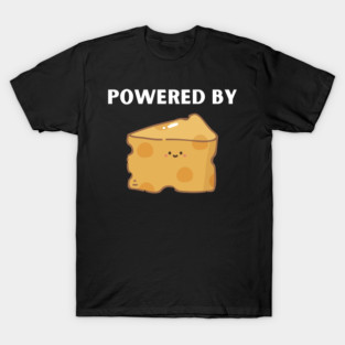 Powered By Cheese Cute Funny Gift T-Shirt