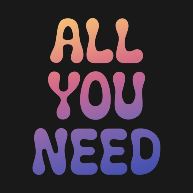 I'm all you need by CreativeSage