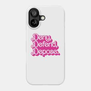 Deny Defend Depose Barbie Pink Phone Case