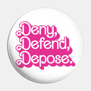 Deny Defend Depose Barbie Pink Pin