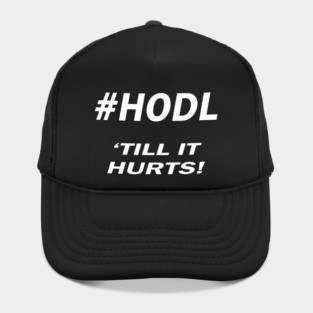 #HODL 'TILL IT HURTS! Hat