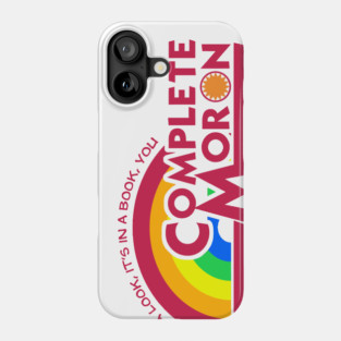 Take a Look, it's in a Book, YOU COMPLETE MORON Phone Case