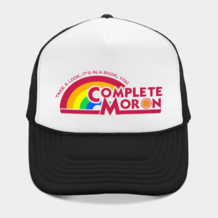 Take a Look, it's in a Book, YOU COMPLETE MORON Hat