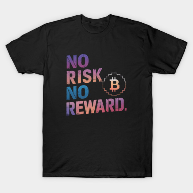 Motivational Financial Saying, No Risk No Reward T-Shirt by logiamerch