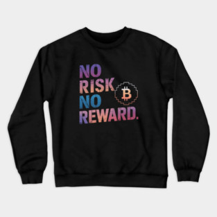 Motivational Financial Saying, No Risk No Reward Crewneck Sweatshirt
