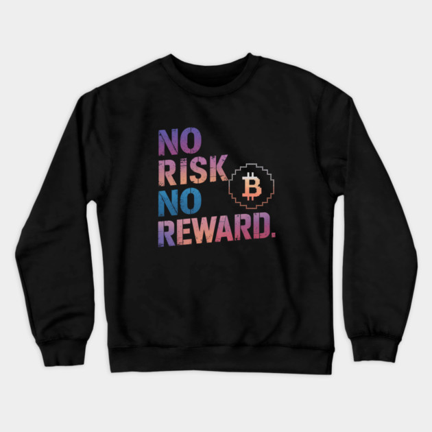 Motivational Financial Saying, No Risk No Reward Crewneck Sweatshirt by logiamerch
