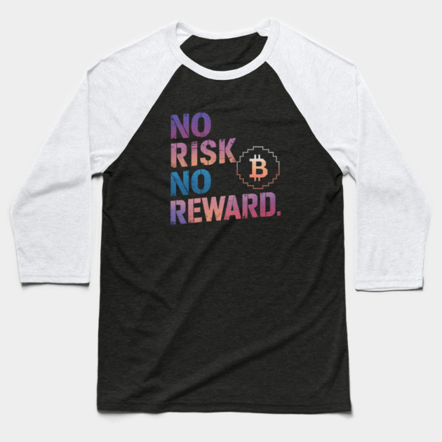 Motivational Financial Saying, No Risk No Reward Baseball T-Shirt by logiamerch
