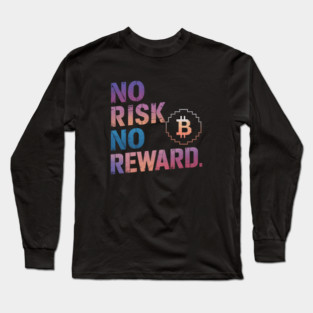 Motivational Financial Saying, No Risk No Reward Long Sleeve T-Shirt