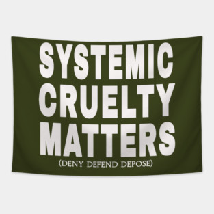 Systemic Cruelty Matters - Deny Defend Depose -  Sized at 50% - White - Front Tapestry