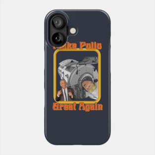 Make Polio Great Again! Anti-Trump RFK Jr. Polio Vaccine Phone Case