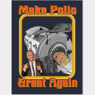 Make Polio Great Again! Anti-Trump RFK Jr. Polio Vaccine Posters and Art