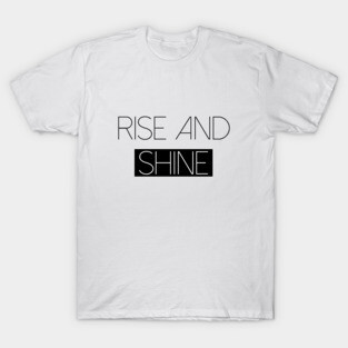 Rise and Shine - Kylie Jenner Meme T-Shirt