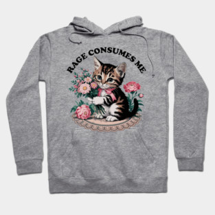 Rage Consumes Me Cat Flower Cute Kitty Cat Meme Hoodie