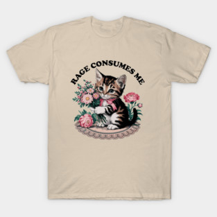 Rage Consumes Me Cat Flower Cute Kitty Cat Meme T-Shirt