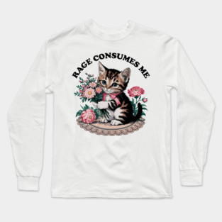 Rage Consumes Me Cat Flower Cute Kitty Cat Meme Long Sleeve T-Shirt