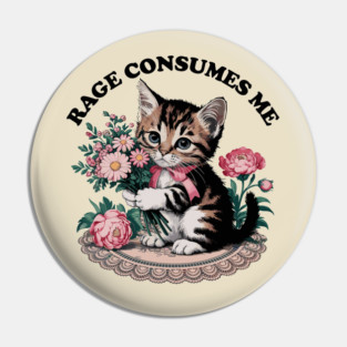 Rage Consumes Me Cat Flower Cute Kitty Cat Meme Pin