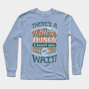 Just You Wait Long Sleeve T-Shirt