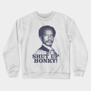 VINTAGE Shut Up Honky!  The Jeffersons Crewneck Sweatshirt