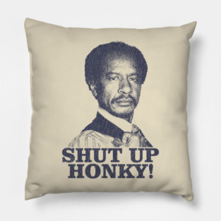 VINTAGE Shut Up Honky!  The Jeffersons Pillow