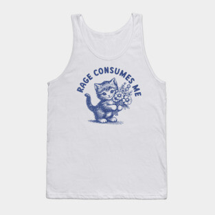 Rage Consumes Me Cat Flower Cute Kitty Cat Meme Tank Top