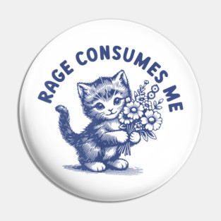 Rage Consumes Me Cat Flower Cute Kitty Cat Meme Pin