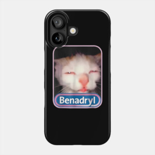 Benadryl Meme Cat Funny Cat Lovers Cat Mom Cat Dad Cat Meme Phone Case
