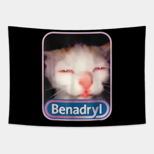 Benadryl Meme Cat Funny Cat Lovers Cat Mom Cat Dad Cat Meme Tapestry
