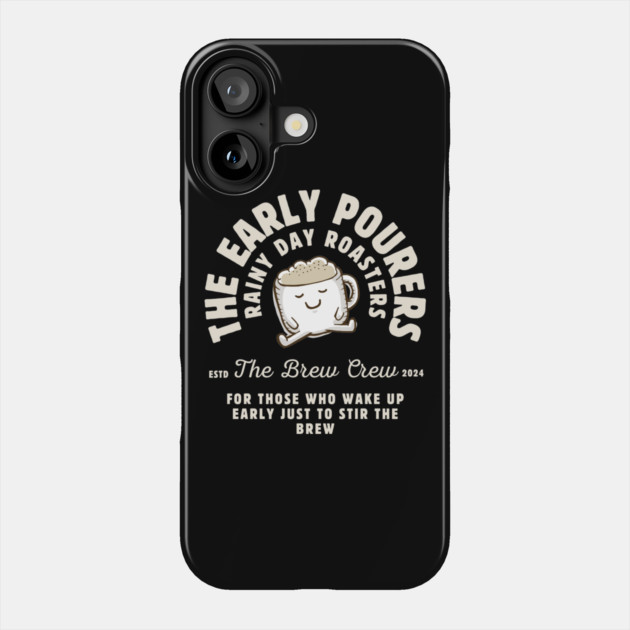 The Early Pourers - Coffee Lover Shirt Phone Case by Urbanprint