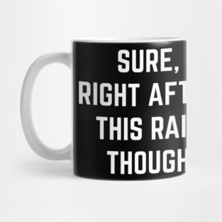 Sure Right After This Raid Though. Mug
