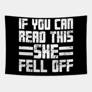 If You Can Read This She Fell Off Tapestry