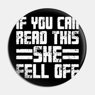 If You Can Read This She Fell Off Pin