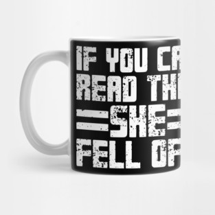 If You Can Read This She Fell Off Mug